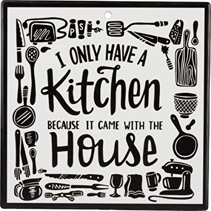 Ceramic Kitchen Trivet - I Only have a Kitchen Because it Came with the House